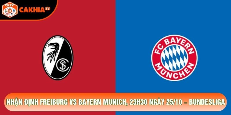 Nhận Định Freiburg Vs Bayern Munich, 23h30 Ngày 25/10 – Bundesliga