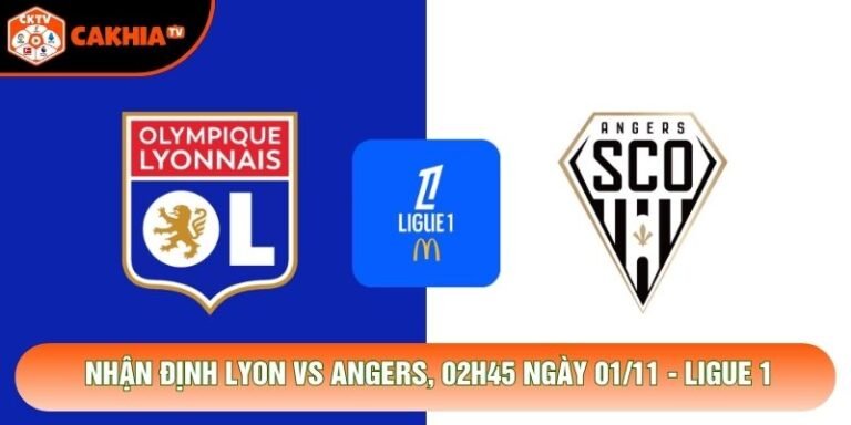 Nhận Định Lyon Vs Angers, 02h45 Ngày 01/11 - Ligue 1